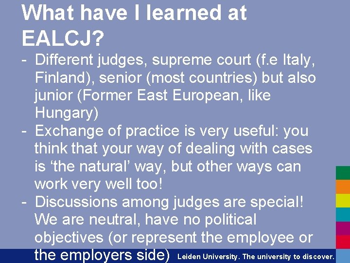 What have I learned at EALCJ? - Different judges, supreme court (f. e Italy,