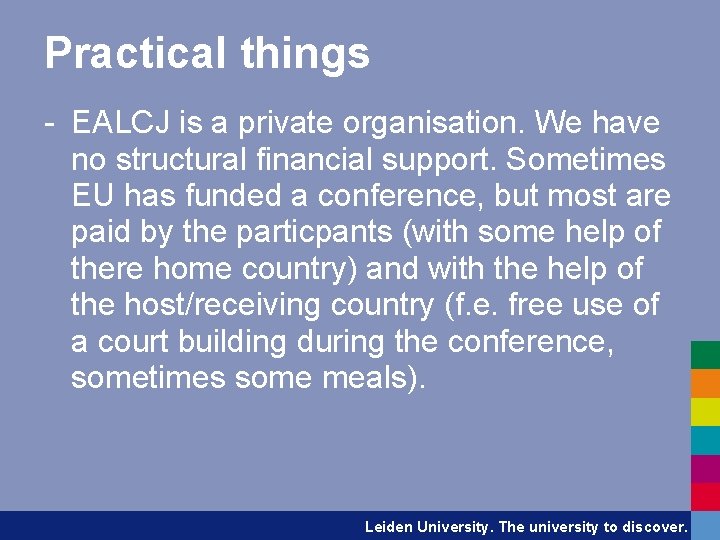 Practical things - EALCJ is a private organisation. We have no structural financial support.