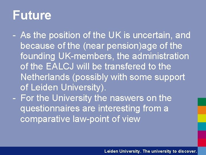 Future - As the position of the UK is uncertain, and because of the