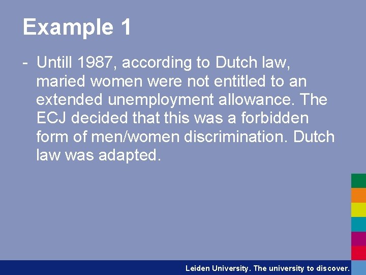 Example 1 - Untill 1987, according to Dutch law, maried women were not entitled