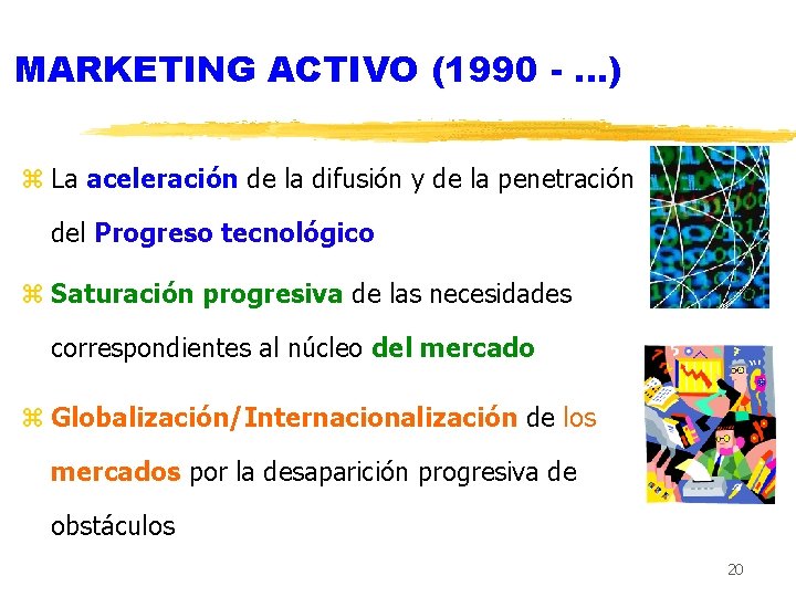 MARKETING ACTIVO (1990 - …) z La aceleración de la difusión y de la