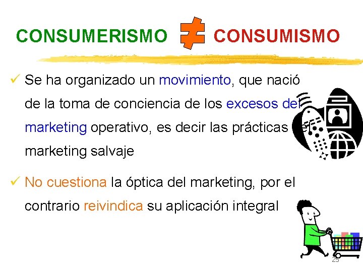 CONSUMERISMO CONSUMISMO ü Se ha organizado un movimiento, que nació de la toma de