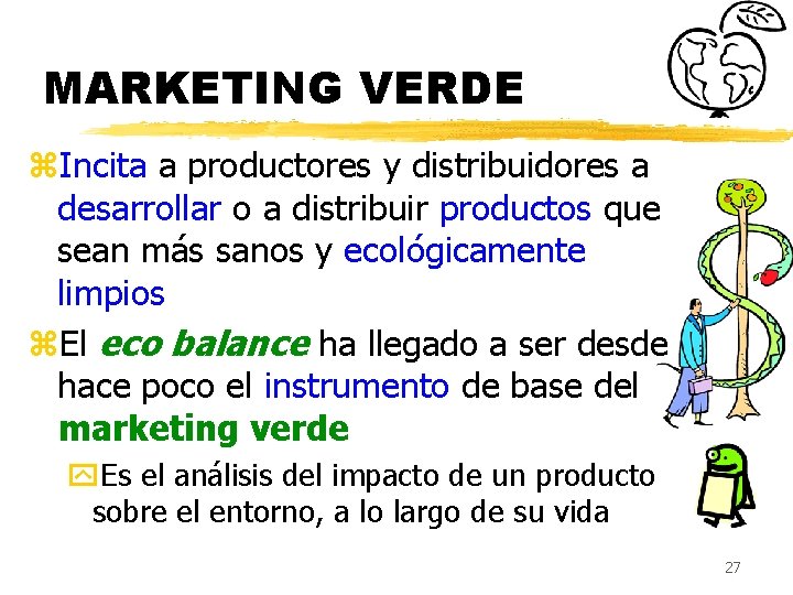 MARKETING VERDE z. Incita a productores y distribuidores a desarrollar o a distribuir productos