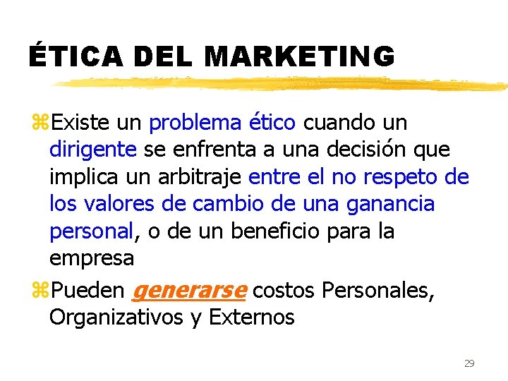 ÉTICA DEL MARKETING z. Existe un problema ético cuando un dirigente se enfrenta a