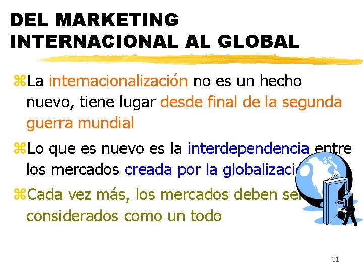 DEL MARKETING INTERNACIONAL AL GLOBAL z. La internacionalización no es un hecho nuevo, tiene