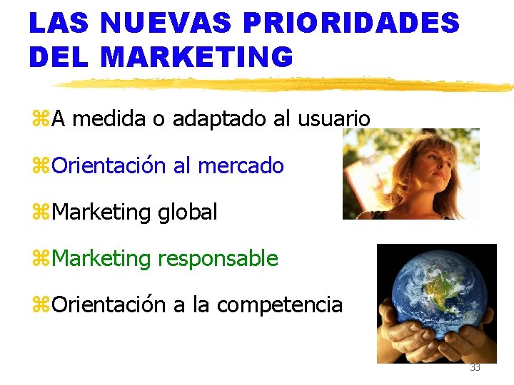 LAS NUEVAS PRIORIDADES DEL MARKETING z. A medida o adaptado al usuario z. Orientación