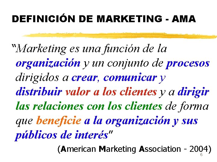 DEFINICIÓN DE MARKETING - AMA “Marketing es una función de la organización y un