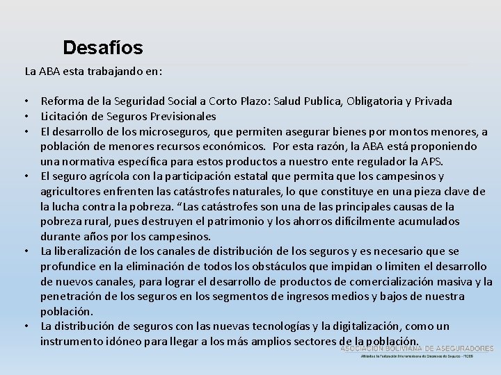 Desafíos La ABA esta trabajando en: • Reforma de la Seguridad Social a Corto