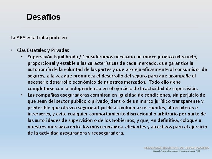 Desafios La ABA esta trabajando en: • Cias Estatales y Privadas • Supervisión Equilibrada