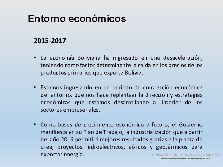 Entorno económicos 2015 -2017 • La economía Boliviana ha ingresado en una desaceleración, teniendo
