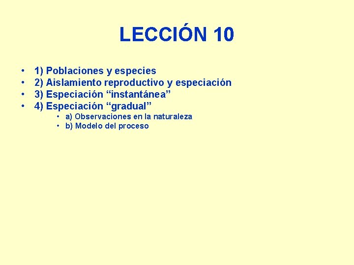 LECCIÓN 10 • • 1) Poblaciones y especies 2) Aislamiento reproductivo y especiación 3)