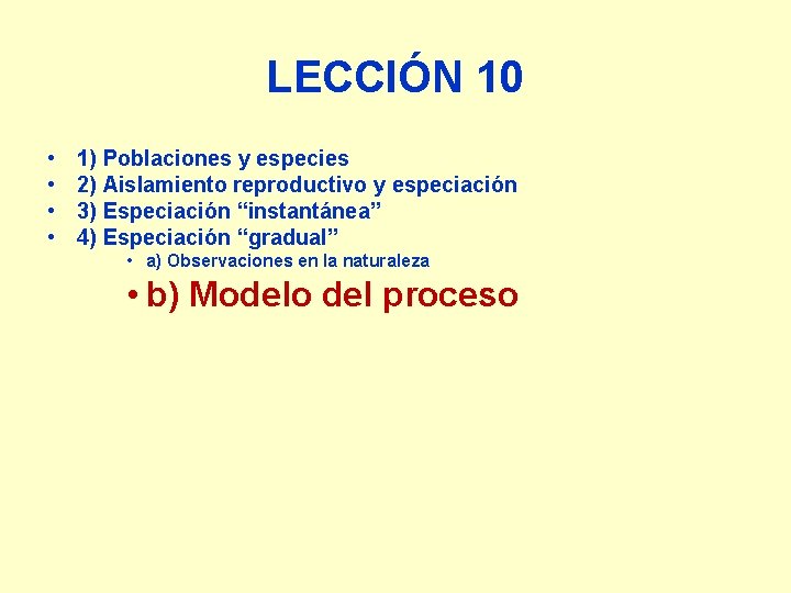 LECCIÓN 10 • • 1) Poblaciones y especies 2) Aislamiento reproductivo y especiación 3)