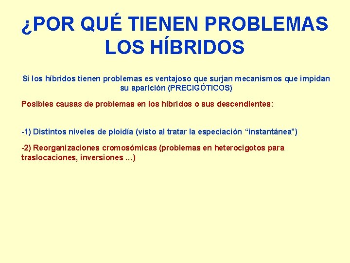 ¿POR QUÉ TIENEN PROBLEMAS LOS HÍBRIDOS Si los híbridos tienen problemas es ventajoso que