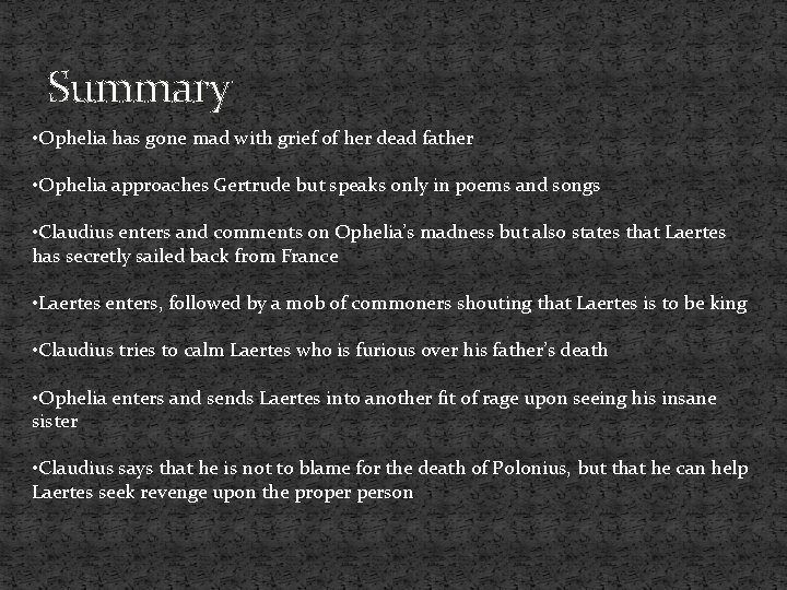 Summary • Ophelia has gone mad with grief of her dead father • Ophelia