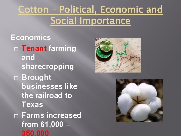 Economics � Tenant farming and sharecropping � Brought businesses like the railroad to Texas