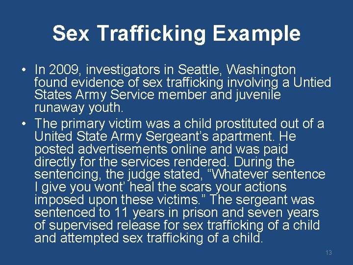 Sex Trafficking Example • In 2009, investigators in Seattle, Washington found evidence of sex