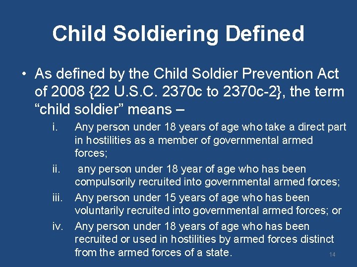 Child Soldiering Defined • As defined by the Child Soldier Prevention Act of 2008 Child Soldiering Defined • As defined by the Child Soldier Prevention Act of 2008