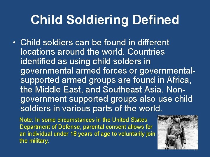 Child Soldiering Defined • Child soldiers can be found in different locations around the