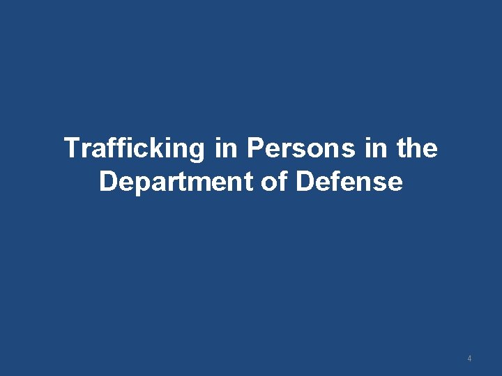 Trafficking in Persons in the Department of Defense 4 Trafficking in Persons in the Department of Defense 4