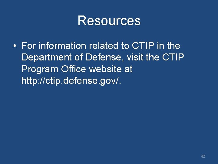 Resources • For information related to CTIP in the Department of Defense, visit the