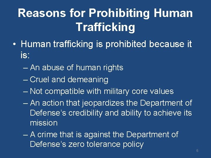 Reasons for Prohibiting Human Trafficking • Human trafficking is prohibited because it is: –