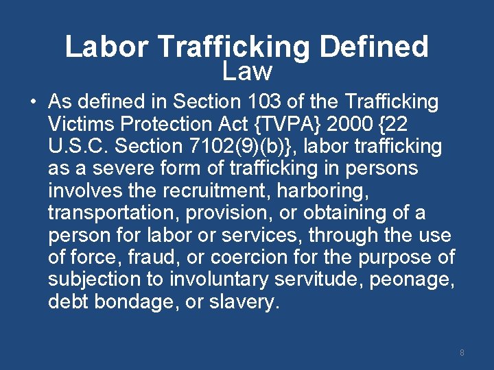 Labor Trafficking Defined Law • As defined in Section 103 of the Trafficking Victims