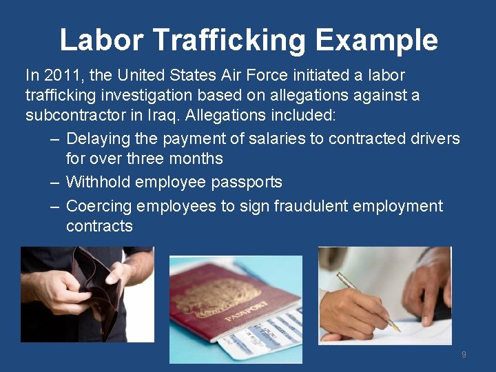 Labor Trafficking Example In 2011, the United States Air Force initiated a labor trafficking