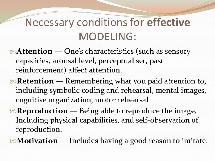 Necessary conditions for effective MODELING: Attention — One’s characteristics (such as sensory capacities, arousal
