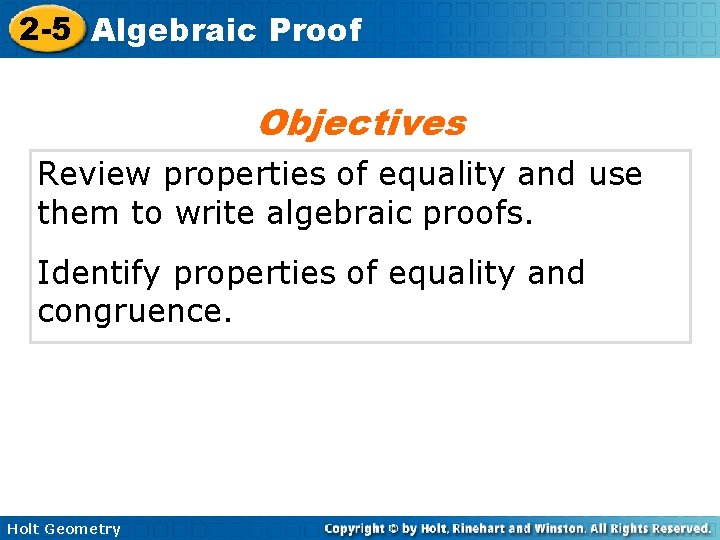 2 -5 Algebraic Proof Objectives Review properties of equality and use them to write