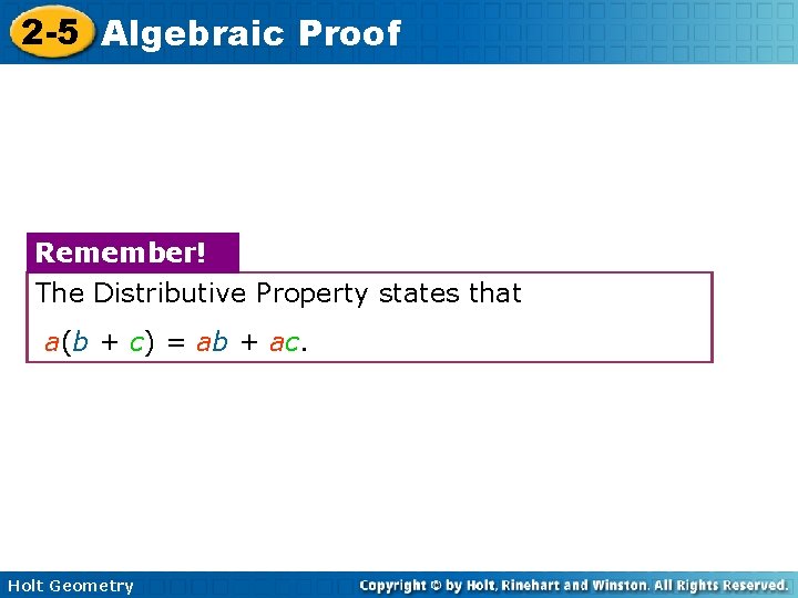 2 -5 Algebraic Proof Remember! The Distributive Property states that a(b + c) =