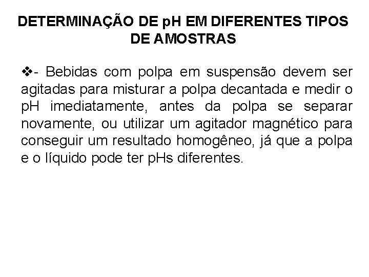 DETERMINAÇÃO DE p. H EM DIFERENTES TIPOS DE AMOSTRAS v- Bebidas com polpa em