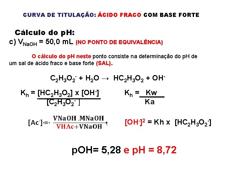 CURVA DE TITULAÇÃO: ÁCIDO FRACO COM BASE FORTE Cálculo do p. H: c) VNa.