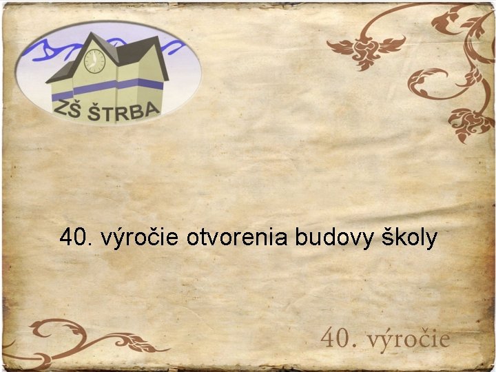 40. výročie otvorenia budovy školy 