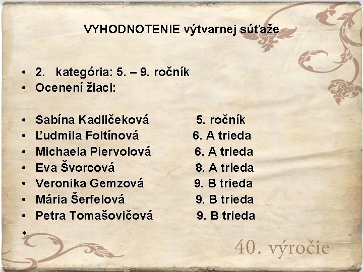 VYHODNOTENIE výtvarnej súťaže • • • 2. kategória: 5. – 9. ročník Ocenení žiaci: