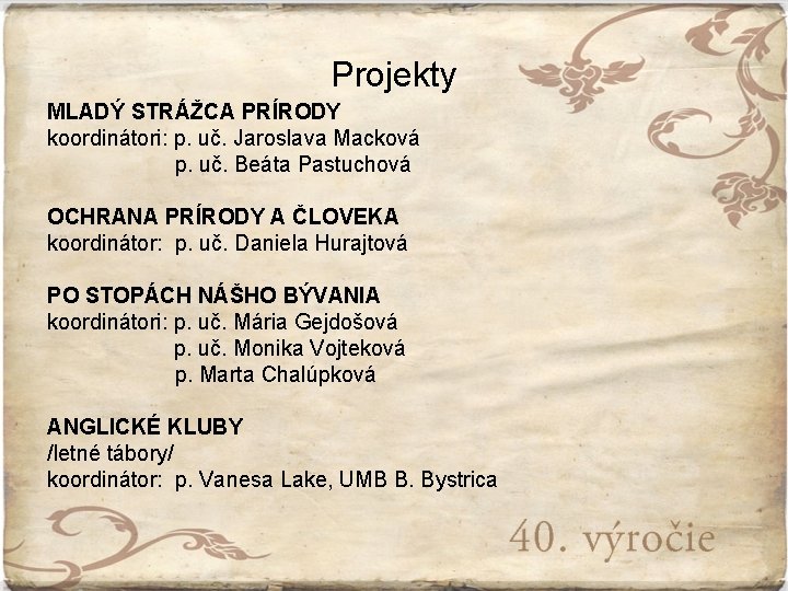 Projekty MLADÝ STRÁŽCA PRÍRODY koordinátori: p. uč. Jaroslava Macková p. uč. Beáta Pastuchová OCHRANA