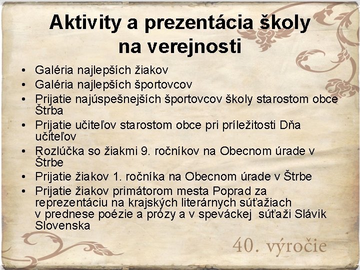 Aktivity a prezentácia školy na verejnosti • Galéria najlepších žiakov • Galéria najlepších športovcov