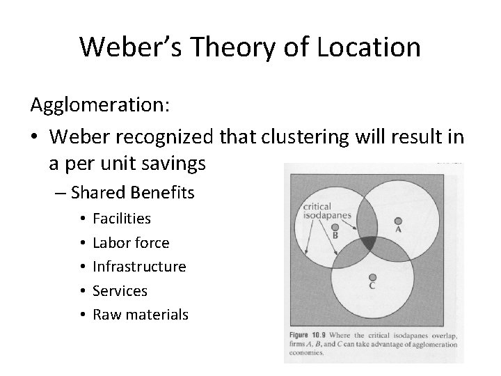 Weber’s Theory of Location Agglomeration: • Weber recognized that clustering will result in a