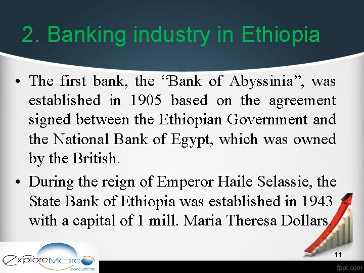 2. Banking industry in Ethiopia • The first bank, the “Bank of Abyssinia”, was