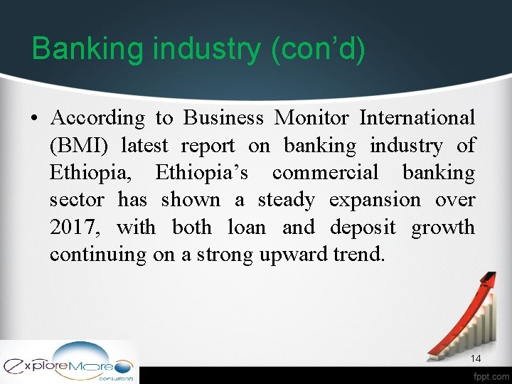 Banking industry (con’d) • According to Business Monitor International (BMI) latest report on banking