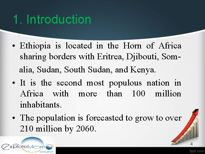 1. Introduction • Ethiopia is located in the Horn of Africa sharing borders with