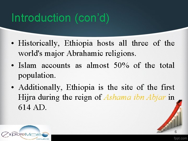 Introduction (con’d) • Historically, Ethiopia hosts all three of the world's major Abrahamic religions.