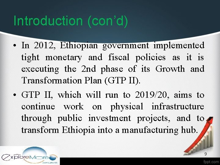Introduction (con’d) • In 2012, Ethiopian government implemented tight monetary and fiscal policies as