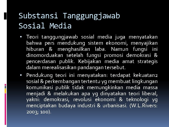 Substansi Tanggungjawab Sosial Media • Teori tanggungjawab sosial media juga menyatakan bahwa pers mendukung