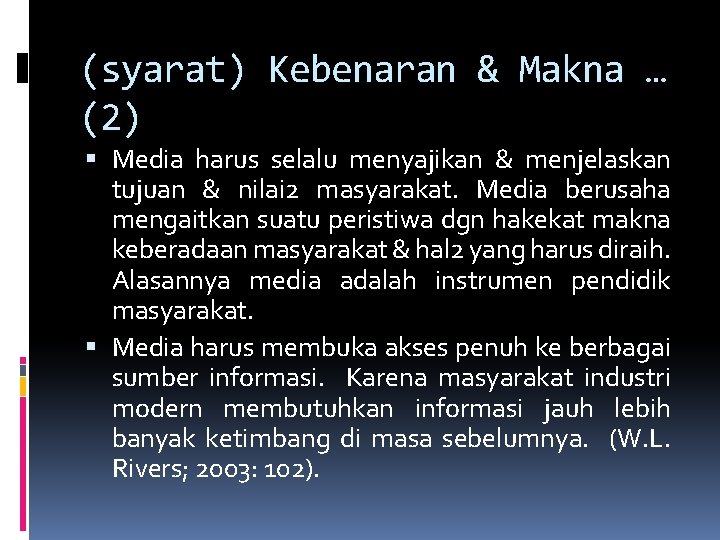 (syarat) Kebenaran & Makna … (2) Media harus selalu menyajikan & menjelaskan tujuan &