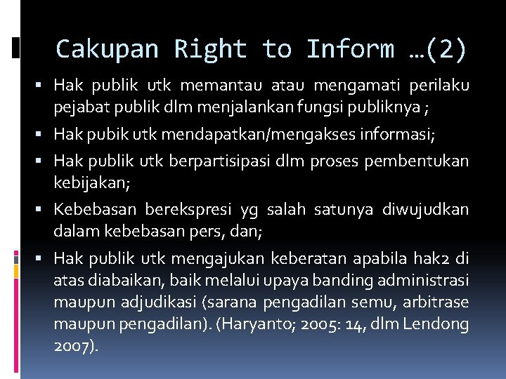 Cakupan Right to Inform …(2) Hak publik utk memantau atau mengamati perilaku pejabat publik