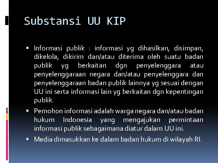 Substansi UU KIP Informasi publik : informasi yg dihasilkan, disimpan, dikelola, dikirim dan/atau diterima