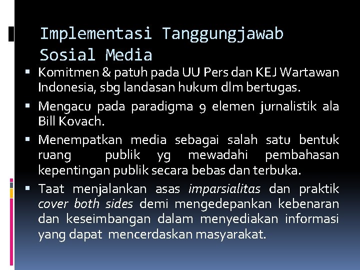 Implementasi Tanggungjawab Sosial Media Komitmen & patuh pada UU Pers dan KEJ Wartawan Indonesia,