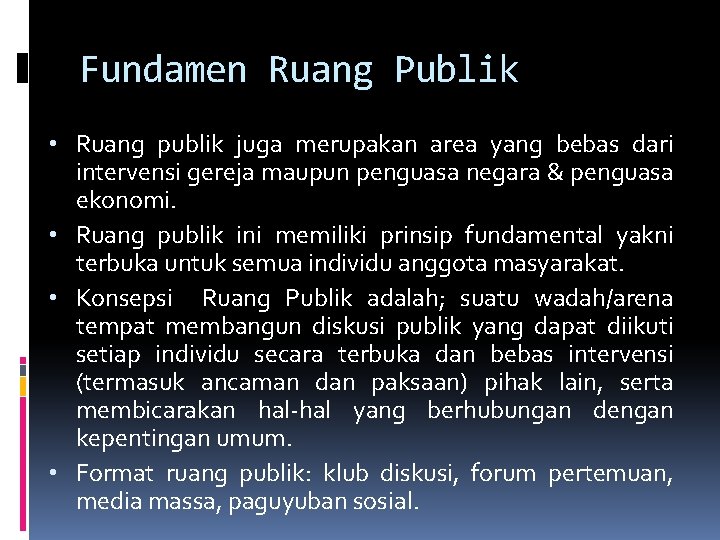 Fundamen Ruang Publik • Ruang publik juga merupakan area yang bebas dari intervensi gereja