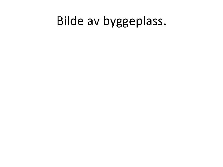 Bilde av byggeplass. 