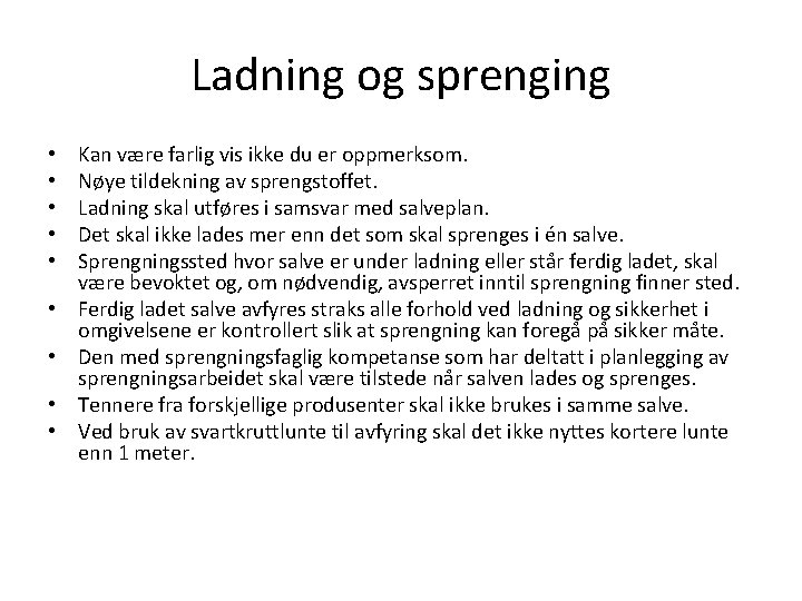 Ladning og sprenging • • • Kan være farlig vis ikke du er oppmerksom.